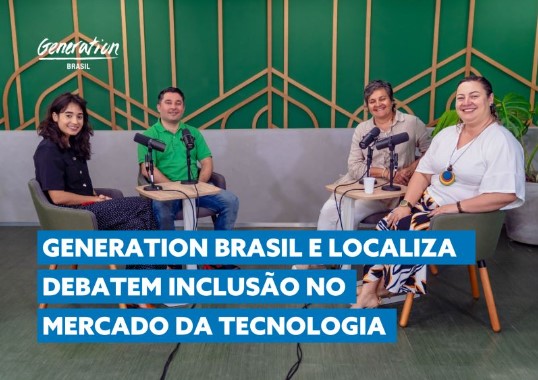 Generation Brasil e Localiza debatem inclusão no mercado da tecnologia